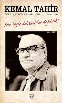 Biz Böyle Delikanlılar Değildik! & Tefrika Romanlar Cilt:1 1947-1951 - Kemal Tahir