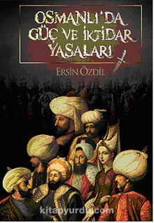 Osmanlı'da Güç ve İktidar Yasaları - Ersin Özdil