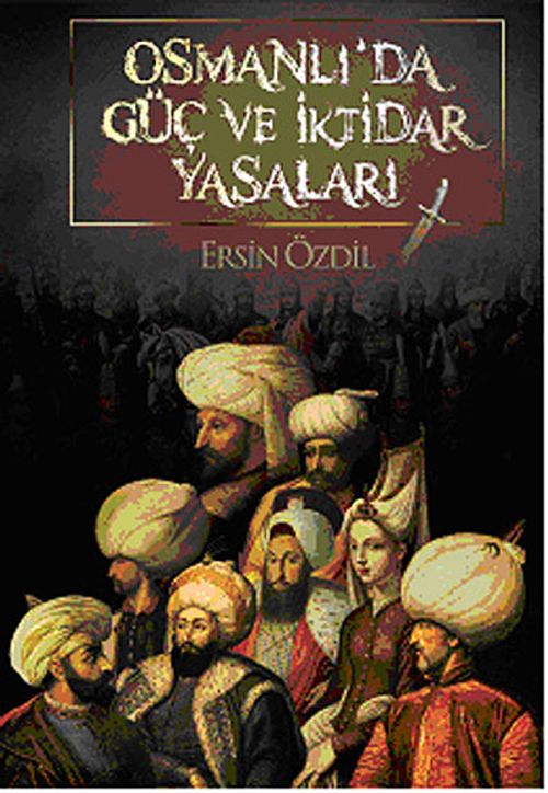Osmanlı'da Güç ve İktidar Yasaları