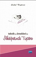 Teknik ve Örnekleri ile İlköğretimde Tiyatro