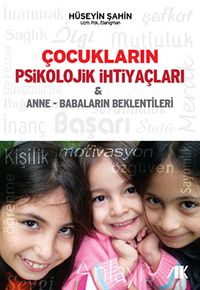 Çocukların Psikolojik İhtiyaçları & Anne - Babaların Beklentileri