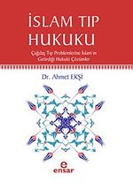 İslam Tıp Hukuku & Çağdaş Tıp  Problemlerine İslam'ın Getirdiği Hukuki Çözümler