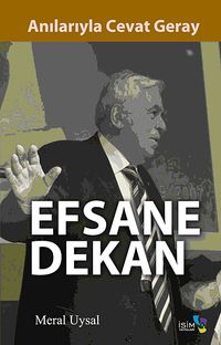 Efsane Dekan & Anılarıyla Cevat Geray