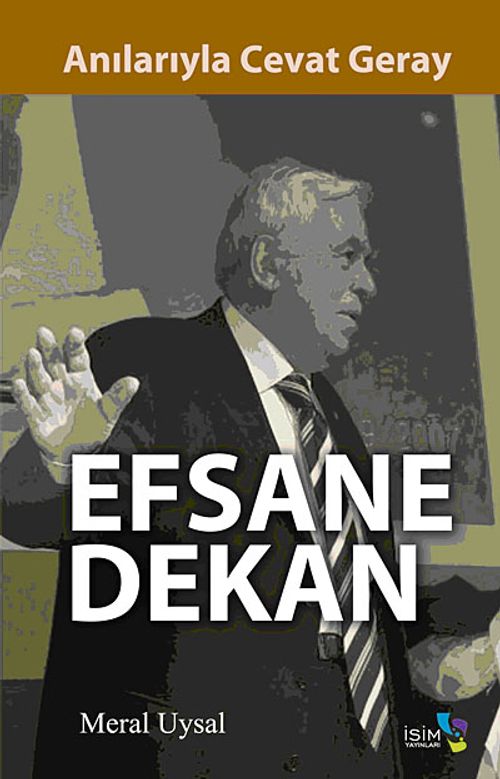Efsane Dekan & Anılarıyla Cevat Geray