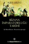 Bizans İmparatorluğu Tarihi & Şu Bizim Bizans - Byzantium 330-1453)