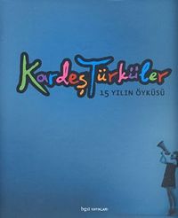 Kardeş Türküler & 15 Yılın Öyküsü (Ciltli)