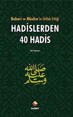 Buhari ve Müslim'in İttifak Ettiği Hadislerden 40 Hadis
