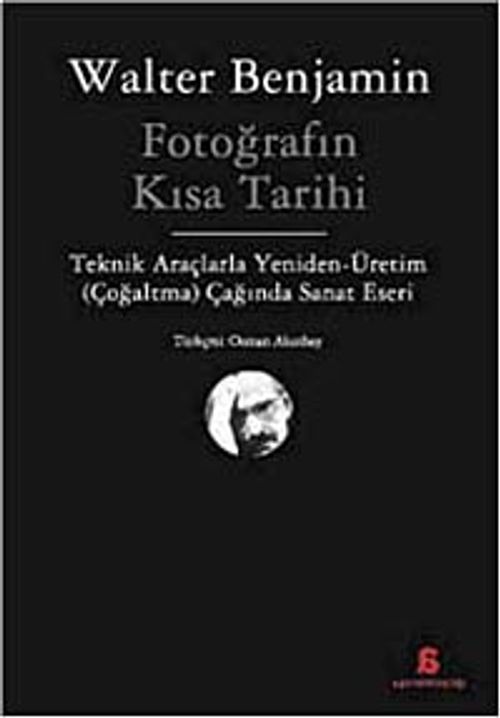Fotoğrafın Kısa Tarihi & Teknik Araçlarla Yeniden Üretim (Çoğaltma) Çağında Sanat Eseri