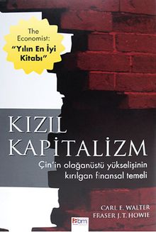 Kızıl Kapitalizm & Çin'in Olağanüstü Yükselişinin Kırılgan Finansal Temeli