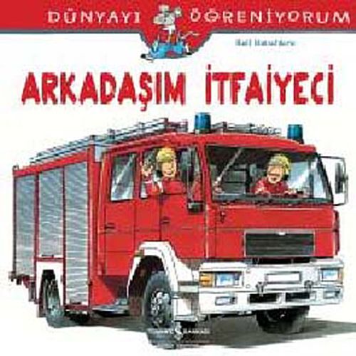 Arkadaşım İtfaiyeci - Dünyayı Öğreniyorum