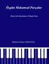 Özgün Makamsal Parçalar & Piyano İçin Hazırlanmış 10 Özgün Parça