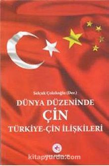 Dünya Düzeninde Çin & Türkiye-Çin İlişkileri