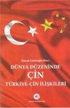 D&uuml;nya D&uuml;zeninde &Ccedil;in & T&uuml;rkiye-&Ccedil;in İlişkileri