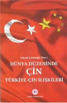 Dünya Düzeninde Çin & Türkiye-Çin İlişkileri