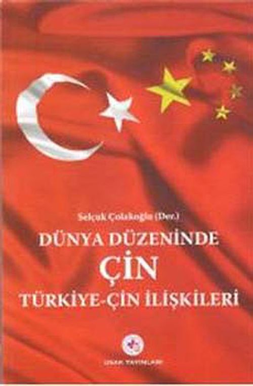 Dünya Düzeninde Çin & Türkiye-Çin İlişkileri