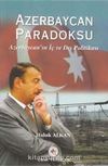 Azerbaycan Paradoksu & Azerbaycan'ın İç ve Dış Politikası