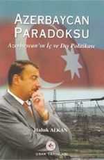 Azerbaycan Paradoksu & Azerbaycan'ın İç ve Dış Politikası