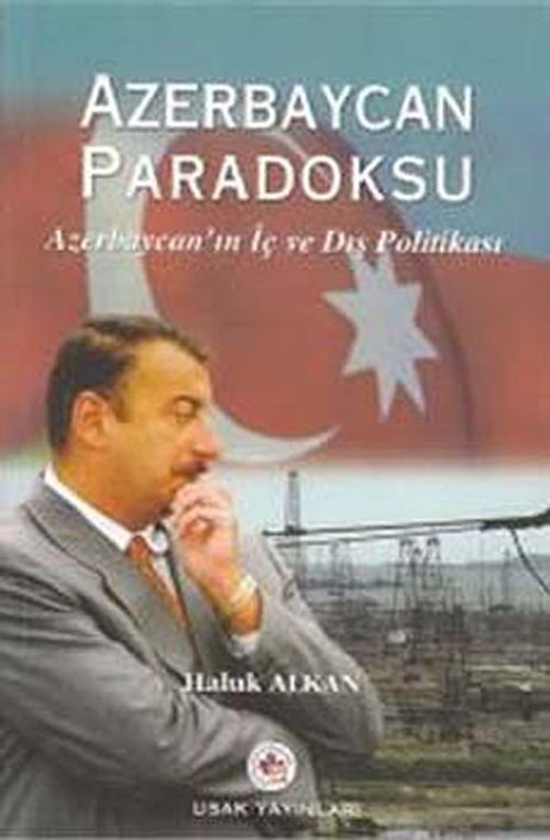 Azerbaycan Paradoksu & Azerbaycan'ın İç ve Dış Politikası