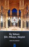 &Uuml;&ccedil; S&uuml;tun: Şiir, Hikaye, Eleştiri