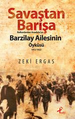 Savaştan Barışa Balkanlardan Anadolu'ya Barzilay Ailesinin Öyküsü (1912-1922)