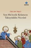 Son Mu'tezile Kelamcısı Takiyy&uuml;dd&uuml;n Necrani