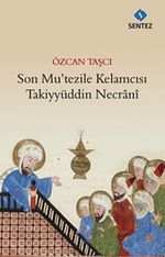 Son Mu'tezile Kelamcısı Takiyyüddün Necrani