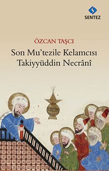 Son Mu'tezile Kelamcısı Takiyyüddün Necrani