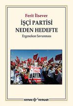 İşçi Partisi Neden Hedefte & Ergenekon Savunması