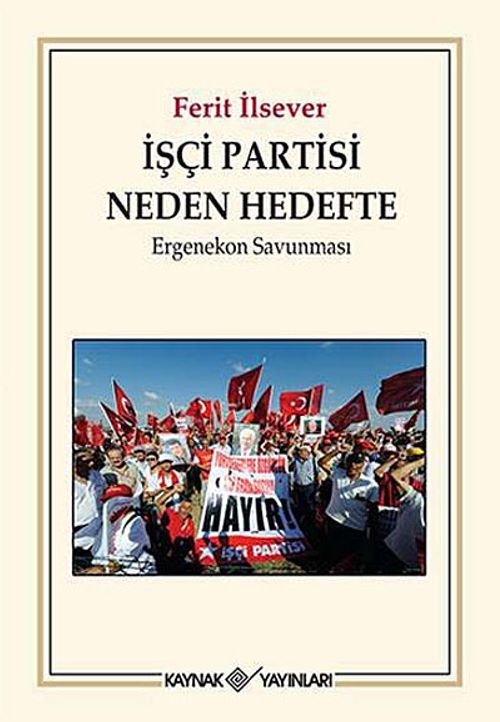 İşçi Partisi Neden Hedefte & Ergenekon Savunması