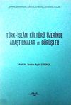 T&uuml;rk-İslam K&uuml;lt&uuml;r&uuml; &Uuml;zerinde Araştırmalar ve G&ouml;r&uuml;şler (4-C-4)