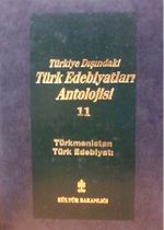 Türkiye Dışındaki Türk Edebiyatları Antolojisi -11 / Türkmenistan Türk Edebiyatı-2 (4-A-1)