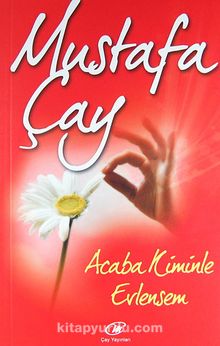 Acaba Kiminle Evlensem - Mustafa Çay