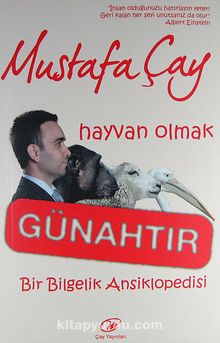 Hayvan Olmak Günahtır & Bir Bilgelik Ansiklopedisi - Mustafa Çay