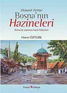 Osmanlı Yetimi Bosna'nın Hazineleri & Bosna'da Yaşanmış Hayat Hikayeleri