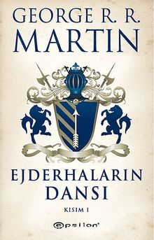 Ejderhaların Dansı Kısım -1 / Buz ve Ateşin Şarkısı 5 - George R.R. Martin