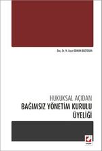 Hukuksal Açıdan Bağımsız Yönetim Kurulu Üyeliği