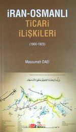 İran-Osmanlı Ticari İlişkileri (1900-1923)