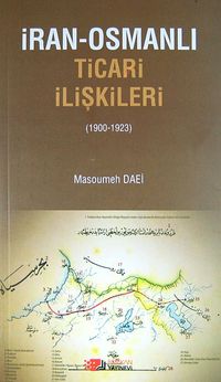 İran-Osmanlı Ticari İlişkileri (1900-1923)