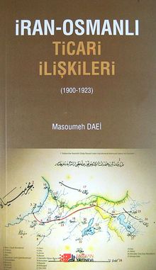 İran-Osmanlı Ticari İlişkileri (1900-1923)