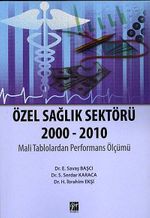 Özel Sağlık Sektörü 2000 - 2010 & Mali Tablolardan Performans Ölçümü