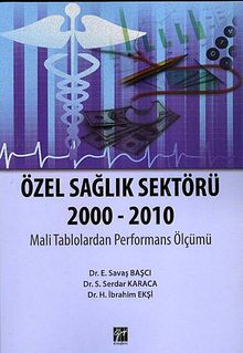 Özel Sağlık Sektörü 2000 - 2010 & Mali Tablolardan Performans Ölçümü