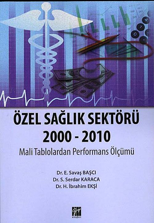 Özel Sağlık Sektörü 2000 - 2010 & Mali Tablolardan Performans Ölçümü