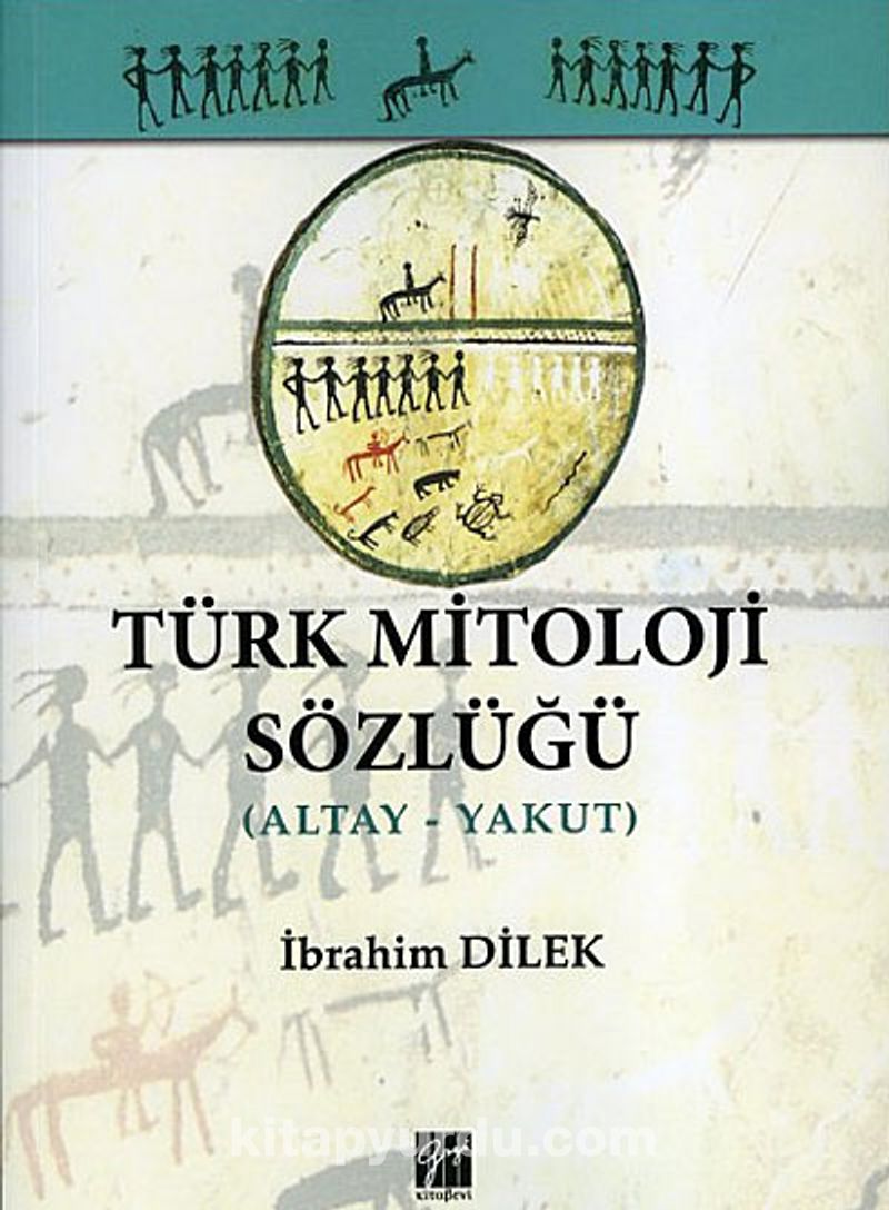 turk mitoloji sozlugu altay yakut dr ibrahim dilek kitapyurdu com