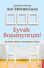 Eyvah Boşanıyorum & Biyolojik Aileden Yamalıbohça Aileye