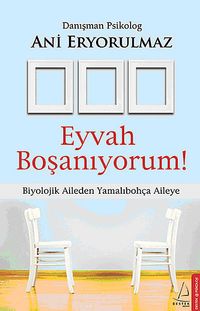 Eyvah Boşanıyorum & Biyolojik Aileden Yamalıbohça Aileye