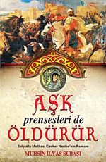 Aşk Prensesleri de Öldürür & Selçuklu Melikesi Gevher Nesibe'nin Romanı