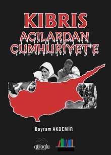 Kıbrıs & Acılardan Cumhuriyet'e