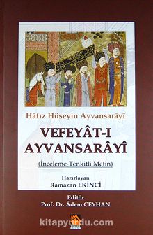 Hafız Hüseyin Ayvansarayi Vefeyat-ı Ayvansarayi (İnceleme-Tenkitli-Metin) - Bilinmeyen Yazar
