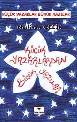 Küçük Yazarlardan Büyük Yazılar