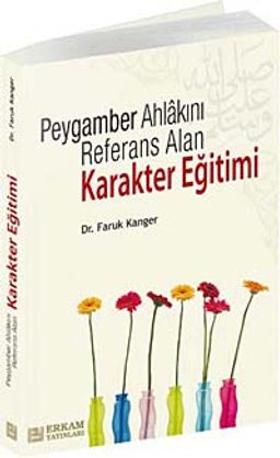 Peygamber Ahlakını Referans Alan Karakter Eğitimi